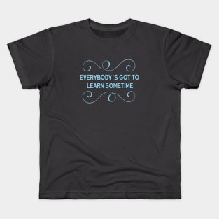 Everybody´s Got To Learn Sometime, blue Kids T-Shirt